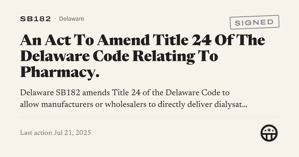 SB182: An Act To Amend Title 24 Of The Delaware Code Relating To ...
