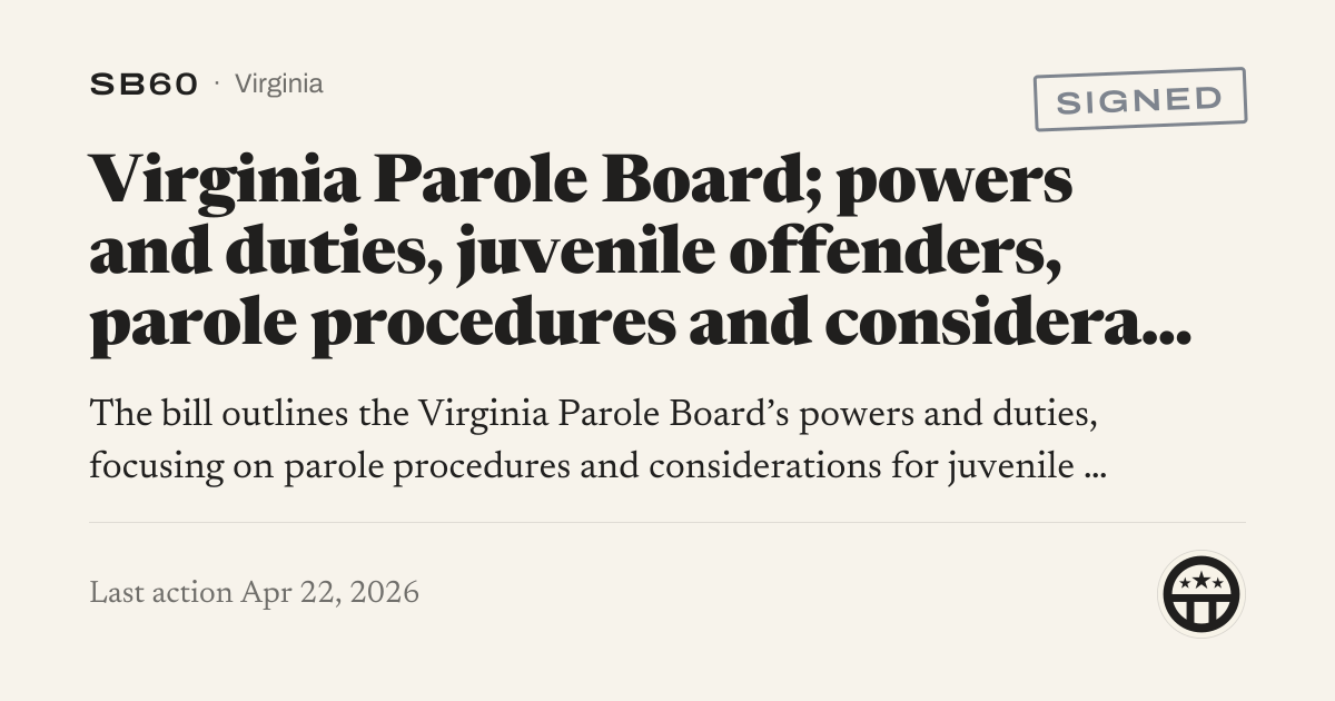 SB60: Virginia Parole Board; powers and duties, juvenile offenders ...